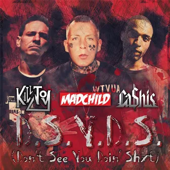 D.S.Y.D.S. (Don't See You Doin' Shxt) [feat. Madchild & Ca$his] by Killjoy