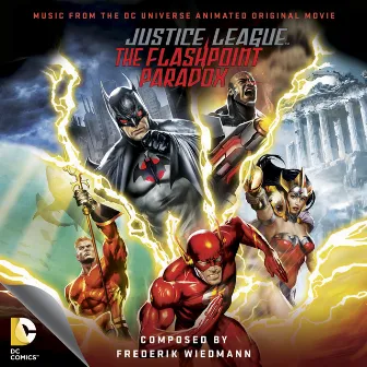 Justice League: The Flashpoint Paradox (Music from the DC Universe Animated Original Movie) by Frederik Wiedmann