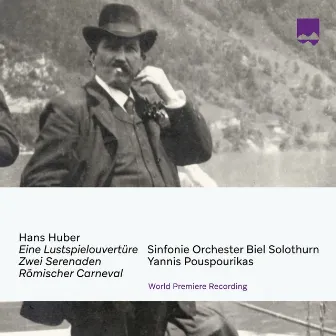 Hans Huber Early Works for Orchestra (World premiere recording) by Sinfonie Orchester Biel Solothurn