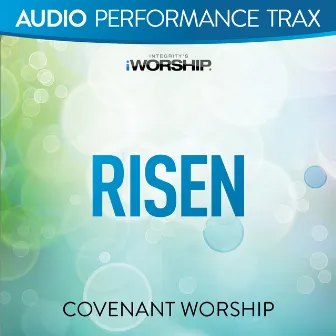 Risen (Audio Performance Trax) by Covenant Worship