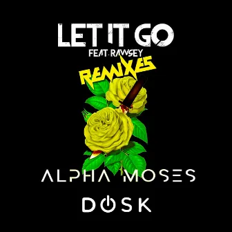 Let It Go [Remix] (Alpha Moses Remix) by Dosk