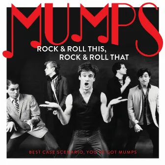 Rock & Roll This, Rock & Roll That: Best Case Scenario, You've Got Mumps by Mumps