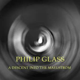 A Descent into the Maelström by Philip Glass Ensemble