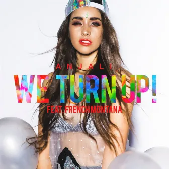 We Turn Up (feat. French Montana) by Anjali