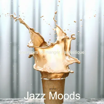 Souvenirs (À manger Fantastique) by Jazz Moods