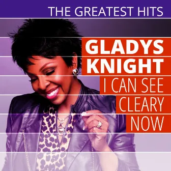 The Greatest Hits: Gladys Knight - I Can See Cleary Now by The Pips