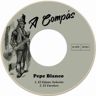 El Gitano Señorito / El Farolero by Pepe Blanco