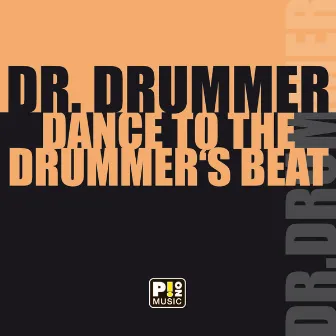 Dance To The Drummer's Beat by Dr. Drummer