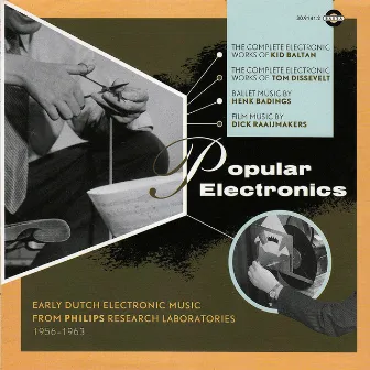 Popular Electronics: Early Dutch Electronic Music 1956-1963 by Dick Raaijmakers