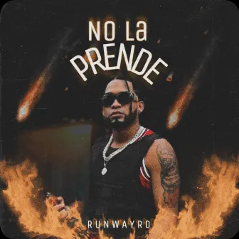 No la Prende by Runwayrd