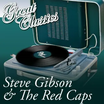 Great Classics by Steve Gibson & The Red Caps