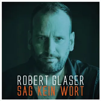 Sag kein Wort by Robert Gläser