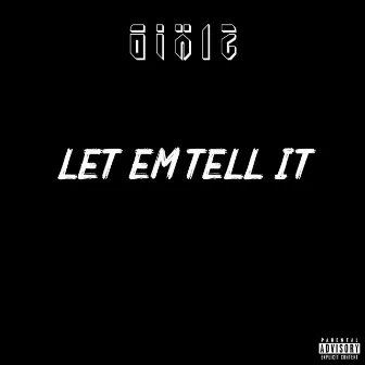 Let Em Tell It by 6ix12