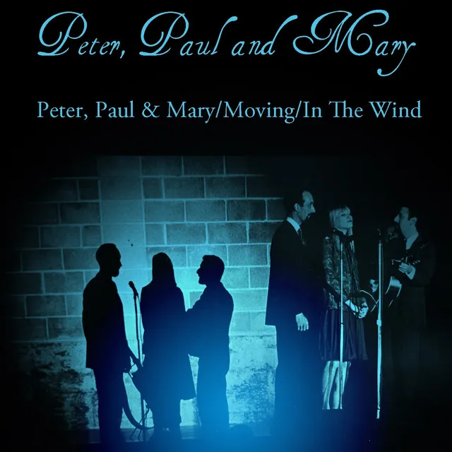 Peter, Paul And Mary: Peter, Paul & Mary/Moving/In The Wind