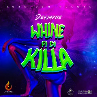 Whine Fi Di Killa by Dehjavue