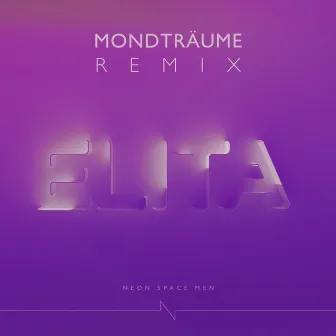 Elita (Mondträume Remix) by Neon Space Men