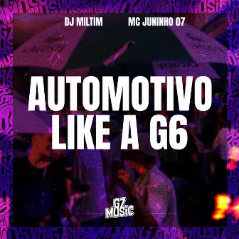 Automotivo Like a G6 by Dj Miltim