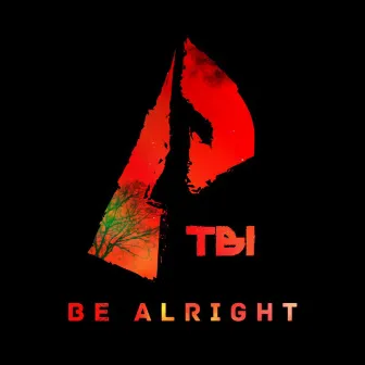 Be Alright by TBI