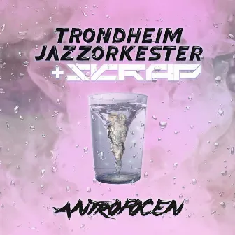 Antropocen by Trondheim Jazz Orchestra