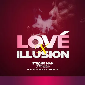 Lové X Illusion by STRONG MAN PHARAON