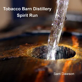 Spirit Run (feat. Sam Dawson) by Tobacco Barn Distillery