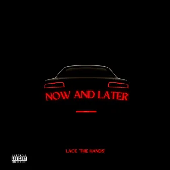 Now and Later by Lace The Hands