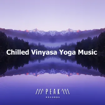 Chilled Vinyasa Yoga Music by Chill Yoga Music