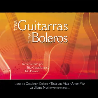 Tres Guitarras Tres Boleros by Trio Casablanca