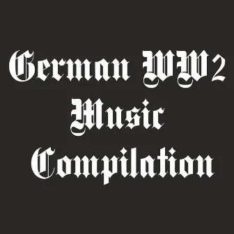 German WW2 Music Compilation Vol. 4 (Version 1) by Musikkorps der Infanterie Regiment ''Grossdeutschland''