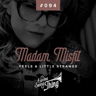 Feels a Little Strange by Madam Misfit