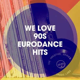 We Love 90S Eurodance Hits by Best of 90s Hits