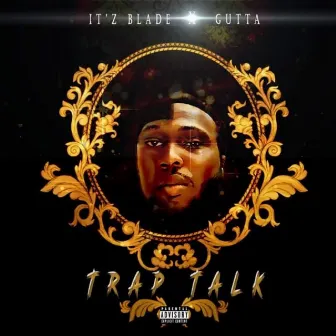 Trap Talk by Itz Blade