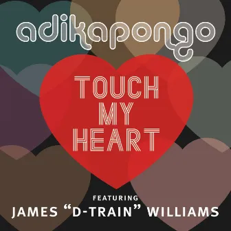 Touch My Heart by Adika Pongo