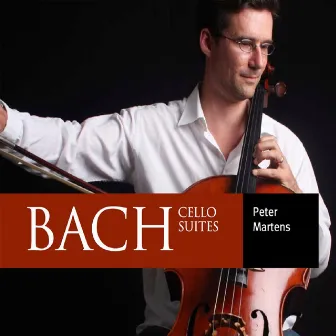 Bach: Cello Suites Nos. 1-6, BWV 1007-1012 by Peter Martens