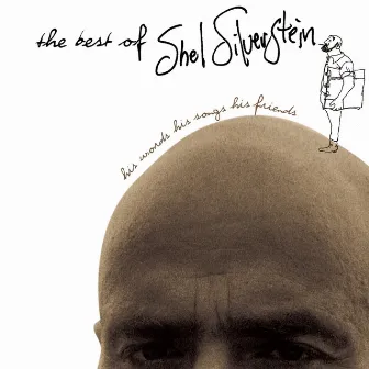 The Best Of Shel Silverstein His Words His Songs His Friends by Shel Silverstein