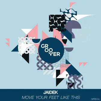 Move Your Feet Like This by Jaidek