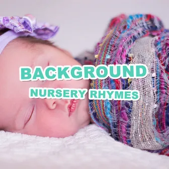 #12 Background Nursery Rhymes by Baby Sleep Sounds