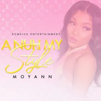 A Nuh My Style by Moyann