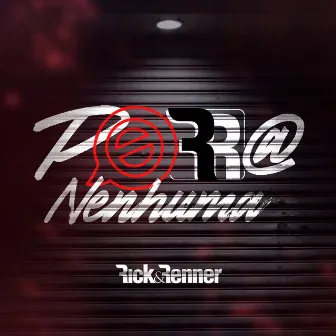 Porra Nenhuma by Rick & Renner