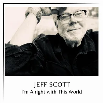 I'm Alright with This World by Jeff Scott