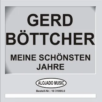 Meine schönsten Jahre by Gerd Böttcher