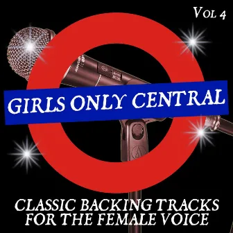 Girls Only Central - Classic Backing Tracks for the Female Voice, Vol. 4 by Backing Track Central