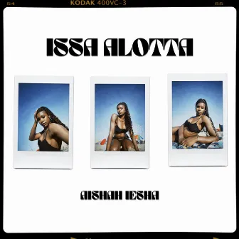 Issa Alotta by Aishah Iesha