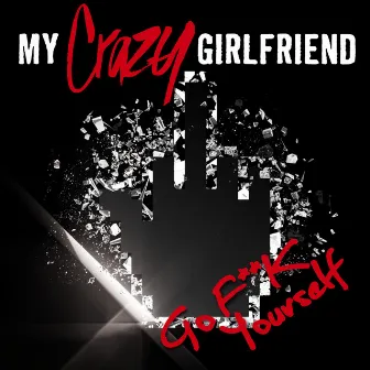 Go F**k Yourself by My Crazy Girlfriend