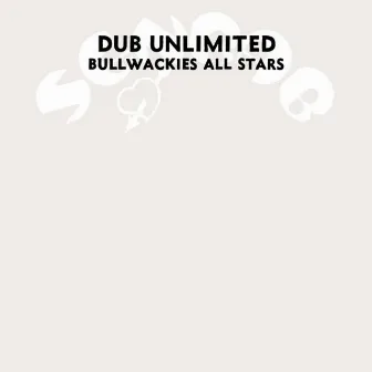 Dub Unlimited by Bullwackies All Stars