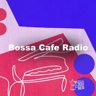 Bossa Cafe Radio by Bossa Nova Coffee Break