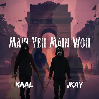 Main Yeh Main Woh by KAAL