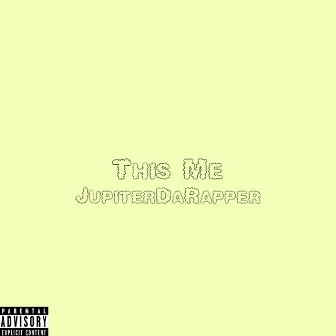 This Me by Jupiter Da Rapper