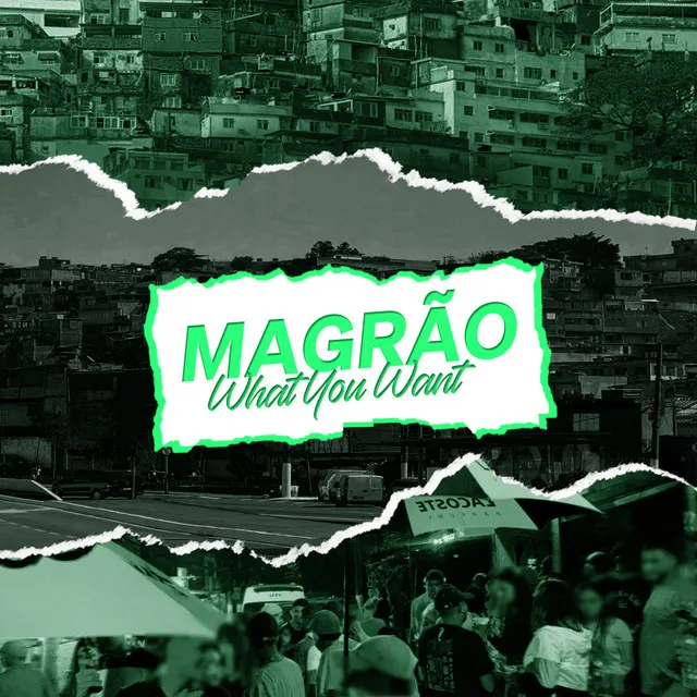 Magrão: What You Want