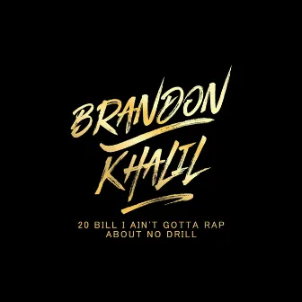 20 Bill by Brandon Khalil